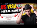 New US Visa Portal - Glitches, Errors, and Solutions