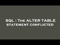 SQL : The ALTER TABLE statement conflicted