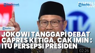 Jokowi Sebut Debat Capres Cenderung Serang Personal, Cak Imin: Itu Persepsi Presiden