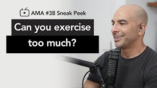 Can you exercise too much? [AMA 38 sneak peek] | Peter Attia, M.D.