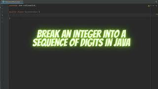 Break an Integer Into a Sequence of Digits in JAVA