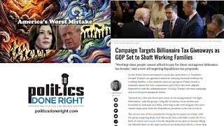 Campaign Targets Billionaire Tax Giveaways. Non-voters, 3rd party voters, and MAGA must endure FAFO.