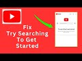 How To Fix Try Searching To Get Started On YouTube