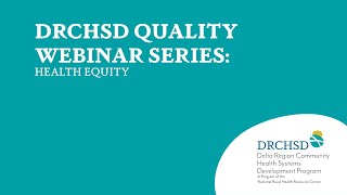 DRCHSD Quality Webinar Series: Health Equity