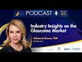 Industry Insights On The Glaucoma Market from OIS Glaucoma Innovation Showcase