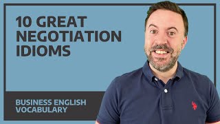 10 Great Idioms \u0026 Expressions for Negotiations - Business English