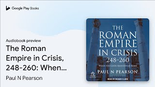 The Roman Empire in Crisis, 248-260: When the… by Paul N Pearson · Audiobook preview