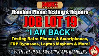 JOB LOT 19: I AM BACK! Testing Retro Phones, Smartphones, FRP Bypasses, Laptop Mayhem \u0026 More!