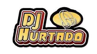 DJ HURTADO MIX SPECIAL