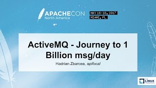 ActiveMQ - Journey to 1 Billion msg/day - Hadrian Zbarcea, apifocal