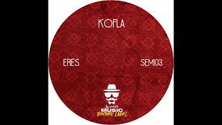 Kofla - Eres (Original Mix)