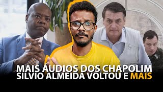 SILVIO ALMEIDA SE PRONUNCIA PELA PRIMEIRA VEZ / MAIS AUDIOS DE GOLPE DO BOLSONARO CHAPOLIM E MAIS