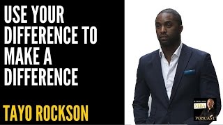 Use Your Difference To Make A Difference, with Tayo Rockson