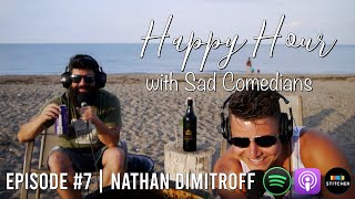 Happy Hour with Sad Comedians | Episode 7 | Nathan Dimitroff