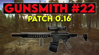 Gunsmith Part 22 - Patch 0.16 Guide