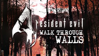 Resident Evil 4  - Walk Through Walls