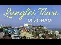 LUNGLEI TOWN, MIZORAM