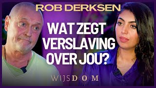 Verslaving: waarom je er niet vanaf komt! Rob Derksen | WijsDom Podcast