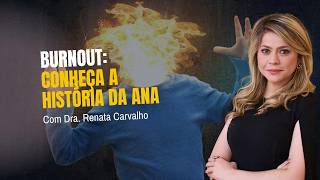 A história da Ana: O impacto do estresse e da saúde mental no dia a dia | Burnout