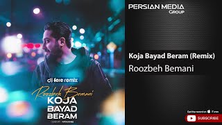 Roozbeh Bemani - Koja Bayad Beram I Remix ( روزبه بمانی - کجا باید برم )