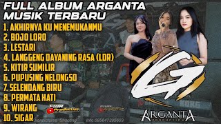 FULL ALBUM ARGANTA MUSIK TERBARU 2024 - SIGAR - WIRANG - BOJO LORO