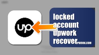 How To Recover A Locked Account On Upwork 2026 (EASY GUIDE)
