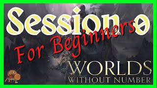 Worlds Without Number - Session 0 \u0026 System Explanation