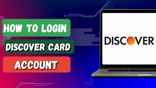 HOW TO LOGIN TO YOUR DISCOVER CARD ACCOUNT