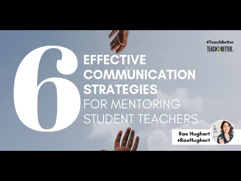 6 Effective Communication Strategies For Mentoring Student Teachers ...