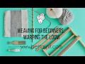 1-WEAVING FOR BEGINNERS: Warping the Loom