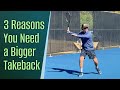 Forehand Takeback - 3 Reasons You Should Make It Bigger!