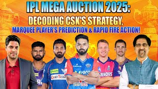 IPL Mega Auction 2025 | Decoding CSK's Strategy, Marquee Player's Prediction & Rapid Fire Action!