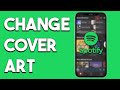 How To Change Cover Art On Spotify Local Files 2023