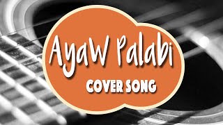 Ayaw'g Palabi by Kanteen | Bisaya Song | Cover Song |