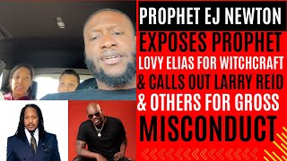 Prophet EJ Newton calls out Prophet Lovey Elias, Larry Reid \u0026 others for gross misconduct!