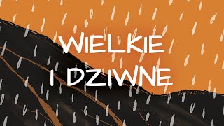 WIELKIE I DZIWNE | Czarna Ziemia, Biały Deszcz