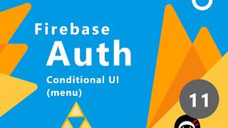 Firebase Auth Tutorial #11 - Conditional Menu Links