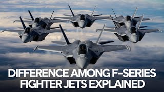 Difference Among F Series Fighter Jets Explained