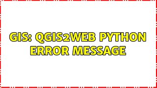 GIS: qgis2web python error message (2 Solutions!!)