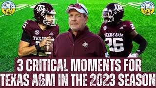 2023 Texas A&M Football: 3 Critical Moments For The Aggies