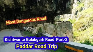 Kishtwar to Gulabgarh Paddar Road_Part-2 | Road Trip Kishtwar to Paddar | Most Dangerous Road Drive