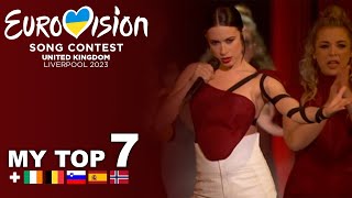MY TOP 07 (so far)| Eurovision 2023🇺🇦 [new:🇳🇴🇮🇪🇪🇸🇸🇮🇧🇪]