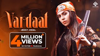 Vardaat: Jenny Johal (Official Video) Arpan Bawa | D Harp | Anmol Boparai Latest Punjabi Songs 2021
