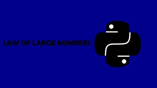 LAW OF LARGE NUMBERS (w/ Python)