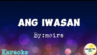 Ang Iwasan By: moira dela torre karaoke vocal removed with lyrics guide