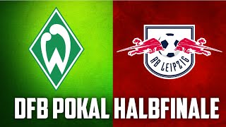 SV Werder Bremen - RB Leipzig / DFB Pokal Halbfinale / Ausblick / Aufstellung / RealNico
