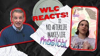 WLC Reacts! to No Afterlife Makes Life MaGiCaL!