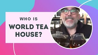 Virtual interview with Phil from WORLD TEA HOUSE in Halifax, Nova Scotia