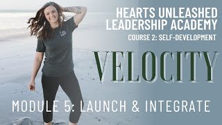 Launch and Integrate: Module 5 of the Velocity Empowerment Program