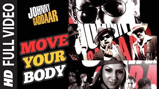 Move Your Body Full Song | Johnny Gaddaar | Hard Kaur | Shankar Ehsaan Loy